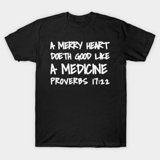 Proverbs 17-22 A Merry Heart Doeth Good T-Shirt